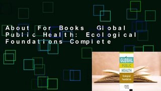 About For Books  Global Public Health: Ecological Foundations Complete