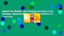 About For Books  Gerontology Nursing Case Studies, Second Edition: 100  Narratives for Learning