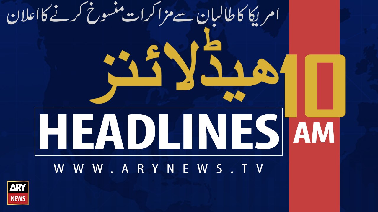 ARY NEWS HEADLINES | US cancels peace talks | 10 AM | 8 SEPTEMBER 2019