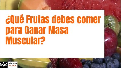 7 Frutas buenas para ganar masa muscular