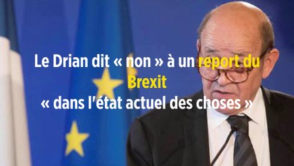 Le Drian dit « non » à un report du Brexit « dans l'état actuel des choses »