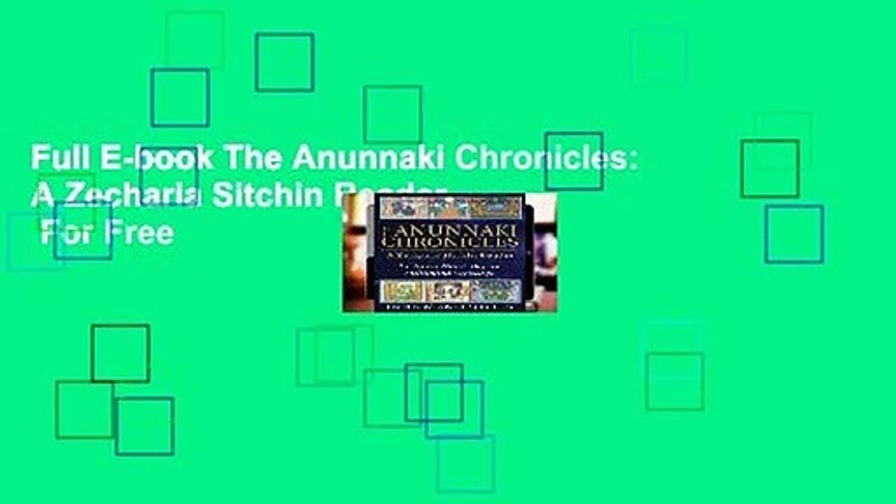 Full E-book The Anunnaki Chronicles: A Zecharia Sitchin Reader  For Free
