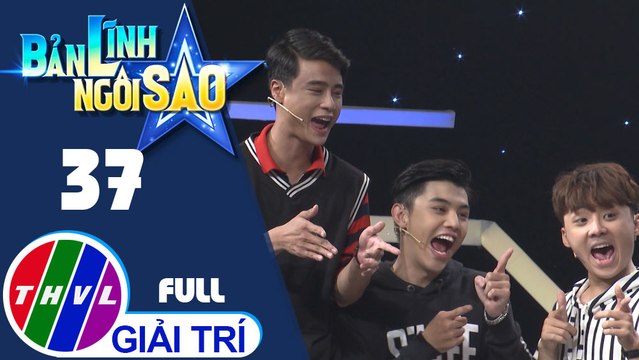 THVL | Bản lĩnh ngôi sao - Tập 37: Him Phạm, Lâm Văn Quốc,Kang Phạm, Quốc Bảo Edward Dương Nguyễn, Vicky Nhung