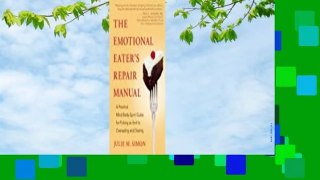 [Read] The Emotional Eater's Repair Manual: A Practical Mind-Body-Spirit Guide for Putting an End