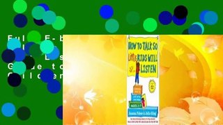 Full E-book How to Talk so Little Kids Will Listen: A Survival Guide to Life with Children Ages