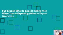 Full E-book What to Expect: Eating Well When You re Expecting (What to Expect (Workman