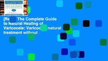[Read] The Complete Guide to Natural Healing of Varicocele: Varicocele natural treatment without