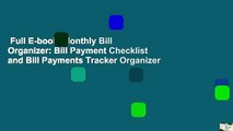Full E-book  Monthly Bill Organizer: Bill Payment Checklist and Bill Payments Tracker Organizer