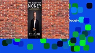 Full E-book The Illusion of Money: Why Chasing Money Is Stopping You from Receiving It  For Kindle