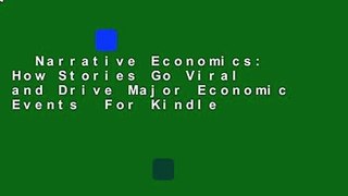 Narrative Economics: How Stories Go Viral and Drive Major Economic Events  For Kindle