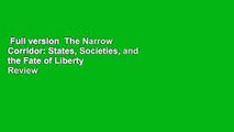 Full version  The Narrow Corridor: States, Societies, and the Fate of Liberty  Review