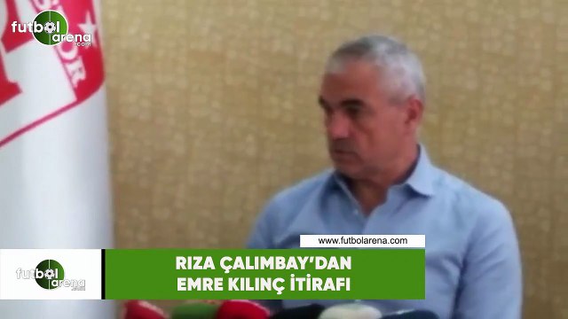 Rıza Çalımbay'dan Emre Kılınç itirafı