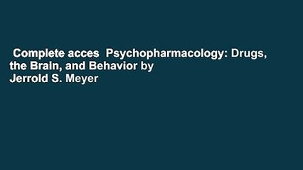 Complete acces  Psychopharmacology: Drugs, the Brain, and Behavior by Jerrold S. Meyer