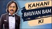 Kahani Bhuvan Bam KI | LIFE STORY OF BHUVAN BAM | BIOGRAPHY | YOUTUBER | BB Ki Vines