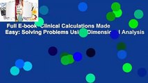 Full E-book  Clinical Calculations Made Easy: Solving Problems Using Dimensional Analysis