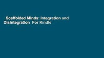 Scaffolded Minds: Integration and Disintegration  For Kindle
