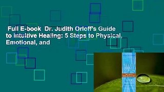 Full E-book  Dr. Judith Orloff's Guide to Intuitive Healing: 5 Steps to Physical, Emotional, and