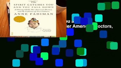 [FREE] The Spirit Catches You and You Fall Down: A Hmong Child, Her American Doctors, and the