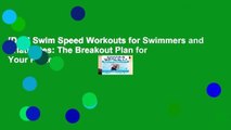 [Doc] Swim Speed Workouts for Swimmers and Triathletes: The Breakout Plan for Your Fastest