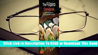 [Read] The Filipino Cookbook: 85 Homestyle Recipes to Delight your Family and Friends  For Full