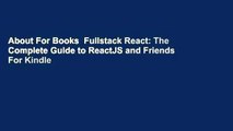 About For Books  Fullstack React: The Complete Guide to ReactJS and Friends  For Kindle