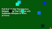 Full E-book Hot Thai Kitchen: Demystifying Thai Cuisine with Authentic Recipes to Make at Home
