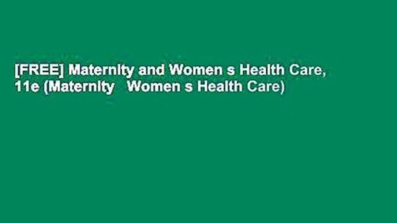 [FREE] Maternity and Women s Health Care, 11e (Maternity   Women s Health Care)