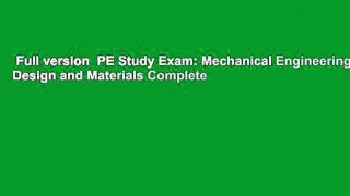 Full version  PE Study Exam: Mechanical Engineering-Machine Design and Materials Complete