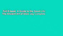 Full E-book  A Guide to the Good Life: The Ancient Art of Stoic Joy Complete