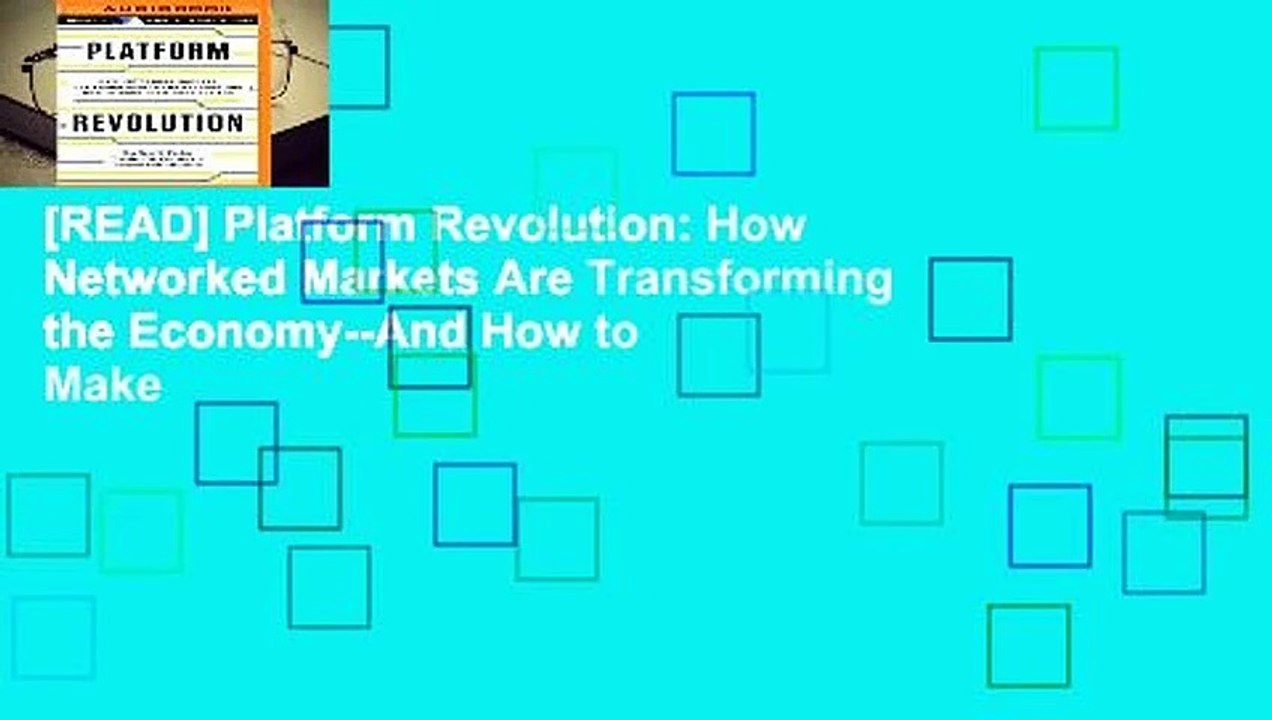 [READ] Platform Revolution: How Networked Markets Are Transforming the Economy--And How to Make