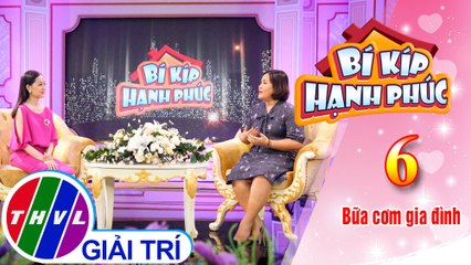 Bí kíp hạnh phúc - Tập 6[3]: Cuộc sống còn nhiều giá trị khác ngoài "cơm, áo , gạo, tiền"