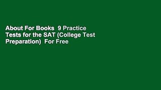 About For Books  9 Practice Tests for the SAT (College Test Preparation)  For Free