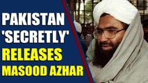 Pakistan releases UN designated terrorist Masood Azhar