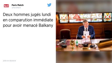 Deux hommes jugés lundi en comparution immédiate pour avoir menacé Balkany.