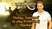 Akshay 'honoured' to play Prithviraj Chauhan