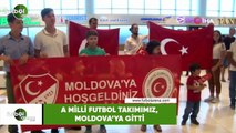 A Milli Futbol Takımımz, Moldova'ya gitti