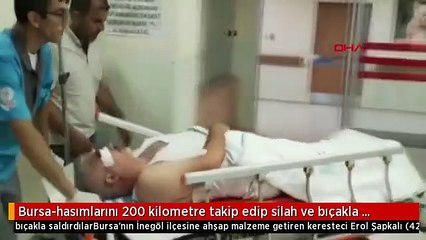 Bursa-hasımlarını 200 kilometre takip edip silah ve bıçakla saldırdılar