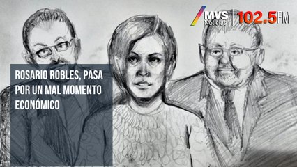 Rosario Robles, pasa por un mal momento económico: abogado