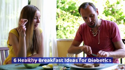 6 Healthy Breakfast Ideas for Diabetics