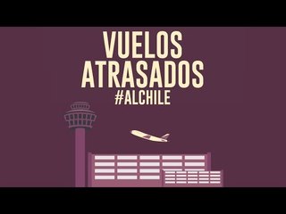¿Vuelos retrasados? #AlChile