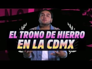 El Trono de Hierro en la CDMX l Lo chulo, lo chido y lo chafa de la CDMX - Chilango