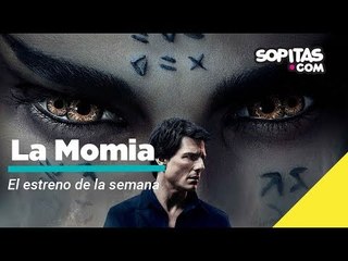 La Momia - Estreno de la Semana | Sopitas.com