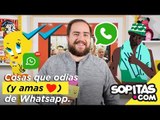Video de la Semana - Cosas que ya odias (y amas) de Whatsapp | Sopitas.com