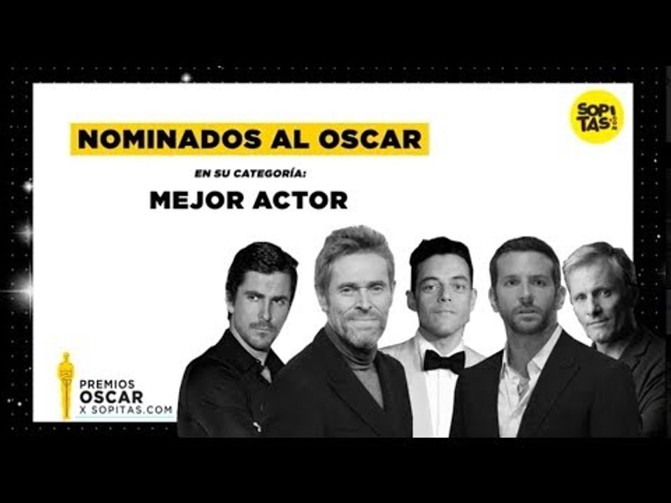 Rumbo al Oscar 2019- Nominados a Mejor Actor