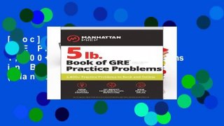 [Doc] 5 lb. Book of GRE Practice Problems: 1,800+ Practice Problems in Book and Online (Manhattan