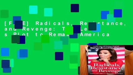 [FREE] Radicals, Resistance, and Revenge: The Left s Plot to Remake America