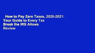 How to Pay Zero Taxes, 2020-2021: Your Guide to Every Tax Break the IRS Allows  Review