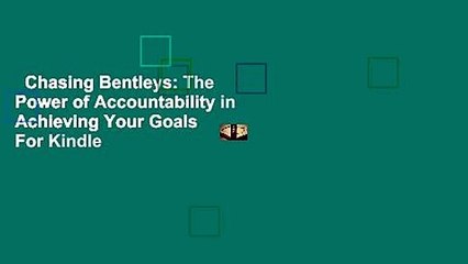Chasing Bentleys: The Power of Accountability in Achieving Your Goals  For Kindle