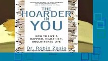 [FREE] The Hoarder in You: How to Live a Happier, Healthier, Uncluttered Life