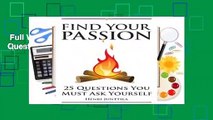 Full Version  Find Your Passion: 25 Questions You Must Ask Yourself Complete